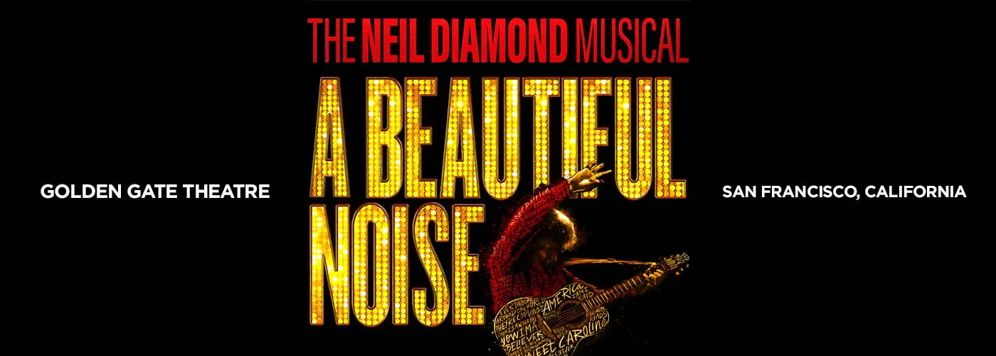 A Beautiful Noise &#8211; The Neil Diamond Musical at Golden Gate Theatre